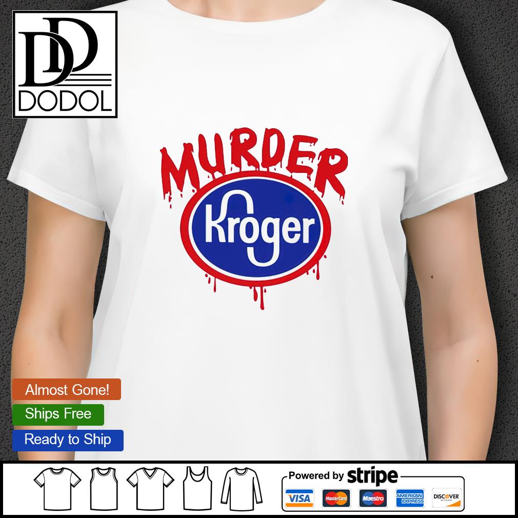 murder kroger t shirt