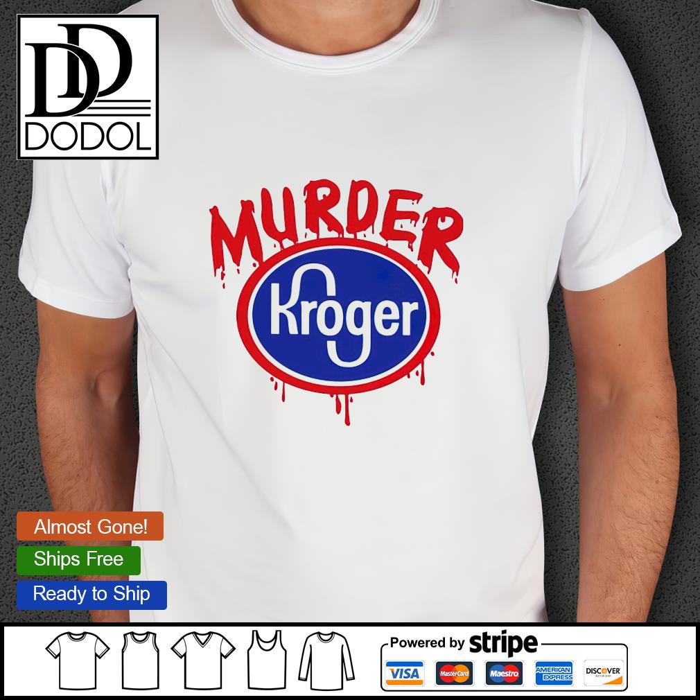 murder kroger t shirt