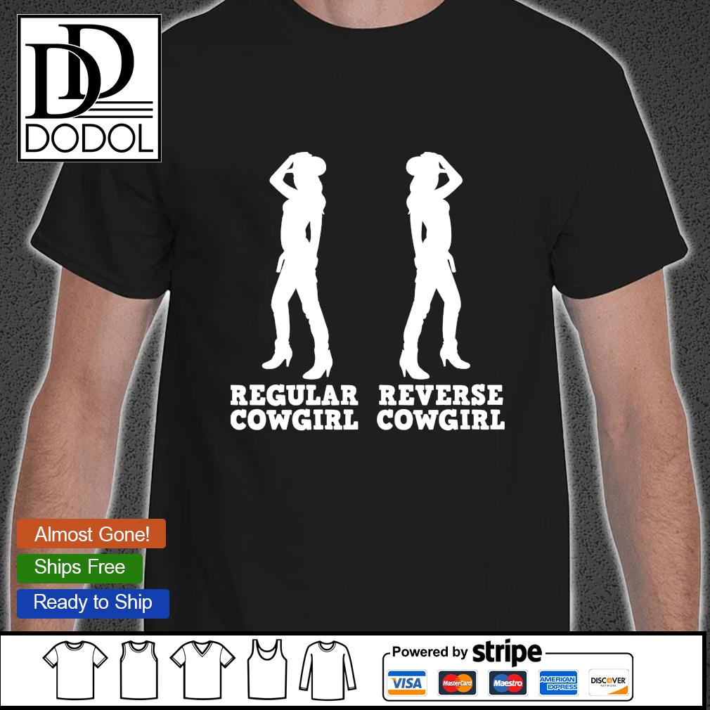 Regular cowgirl – reverse cowgirl shirt, hoodie, sweater, long sleeve and  tank top