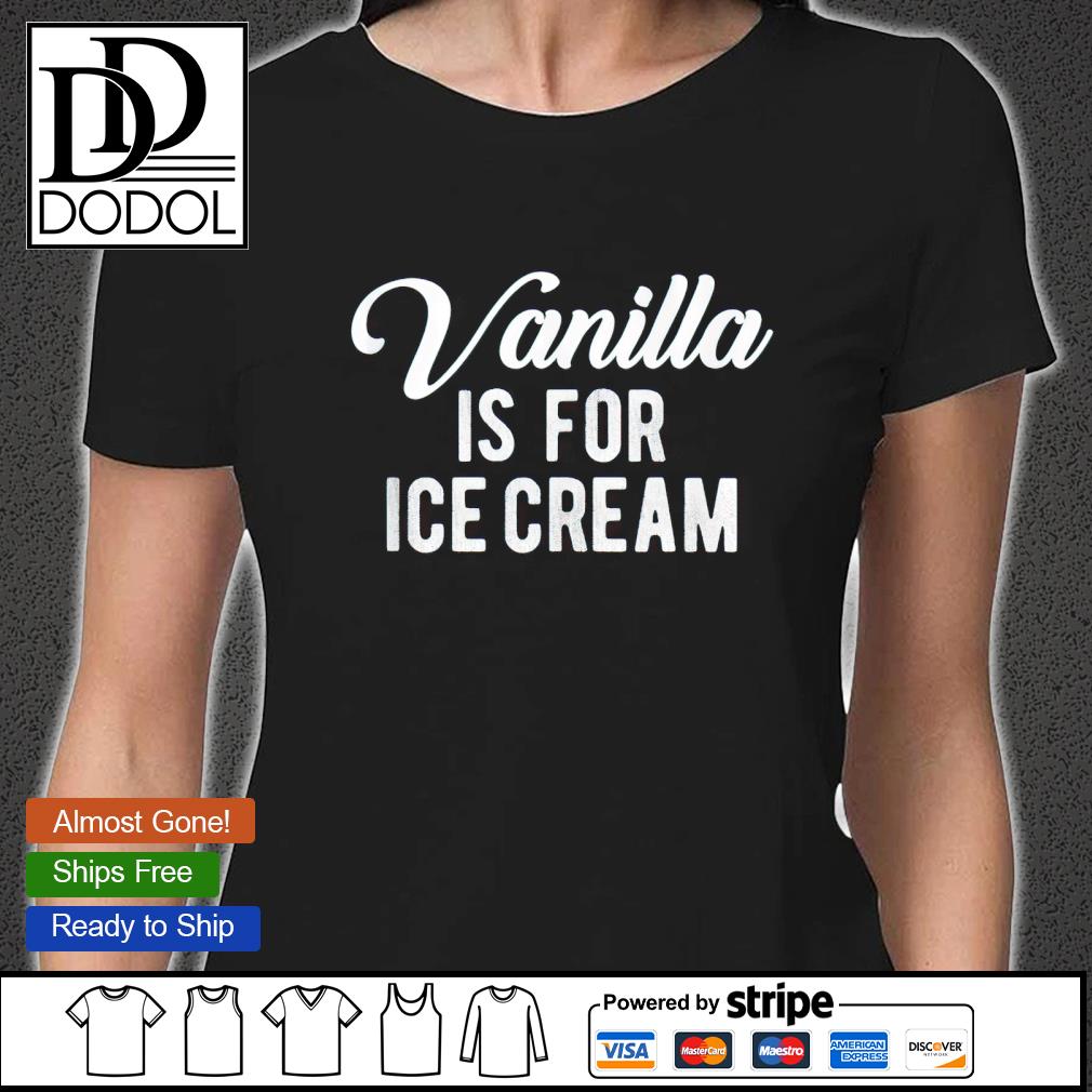 Vanilla Is For Ice Cream Swinger Kinky Polyamorous Sex T-shirt, hoodie, sweater, long sleeve and tank picture