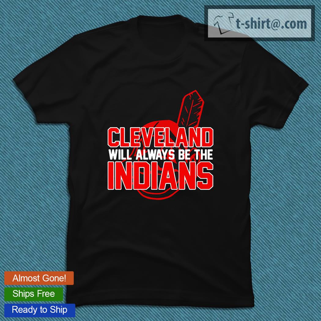 The Indians will always be The Cleveland Indians.