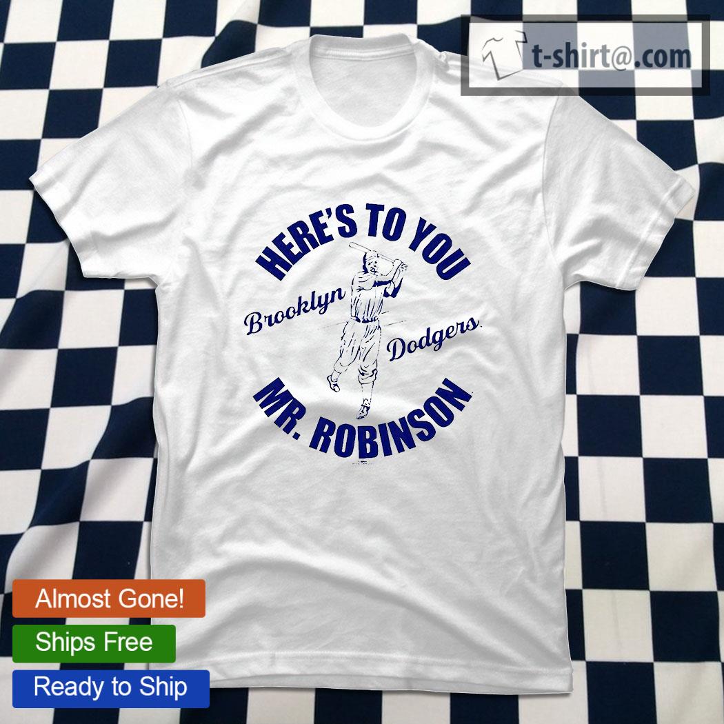 Here's to You Mr. Robinson Brooklyn Dodgers T-shirt, hoodie, sweater, long  sleeve and tank top
