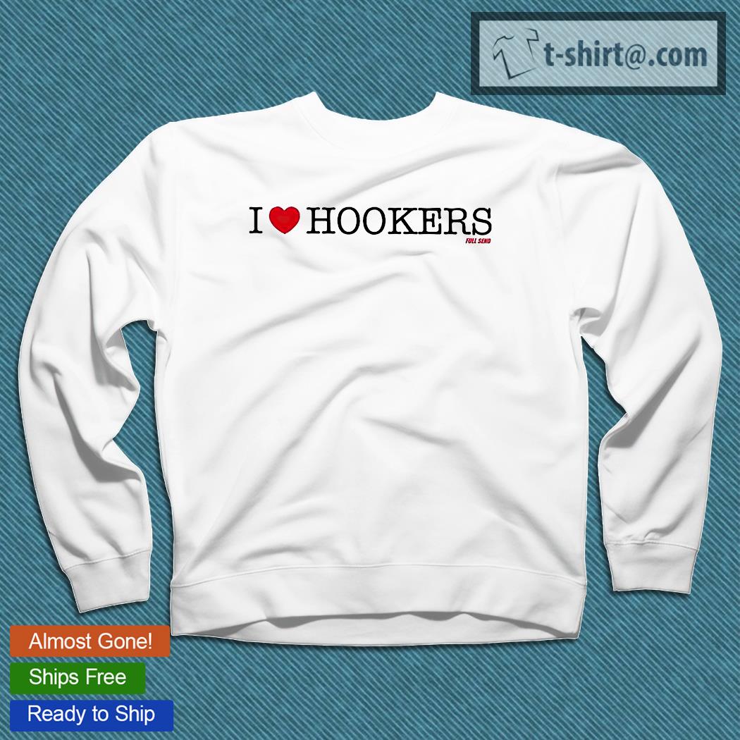 i heart hookers shirt