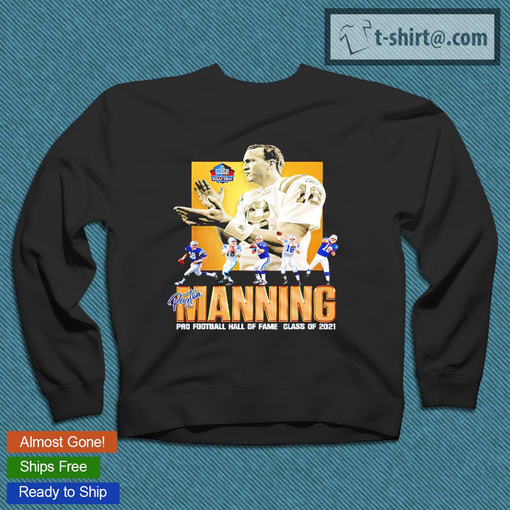 Pro football Hall of Fame 2021 Peyton Manning shirt, hoodie, sweater, long  sleeve and tank top