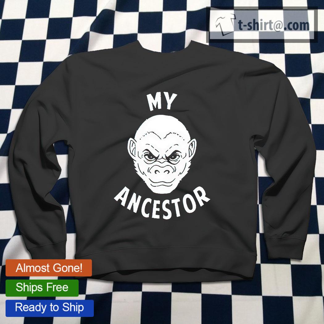 my ancestor monkey shirt