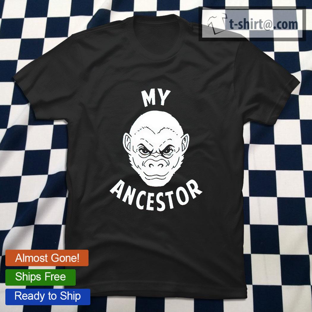 my ancestor monkey shirt