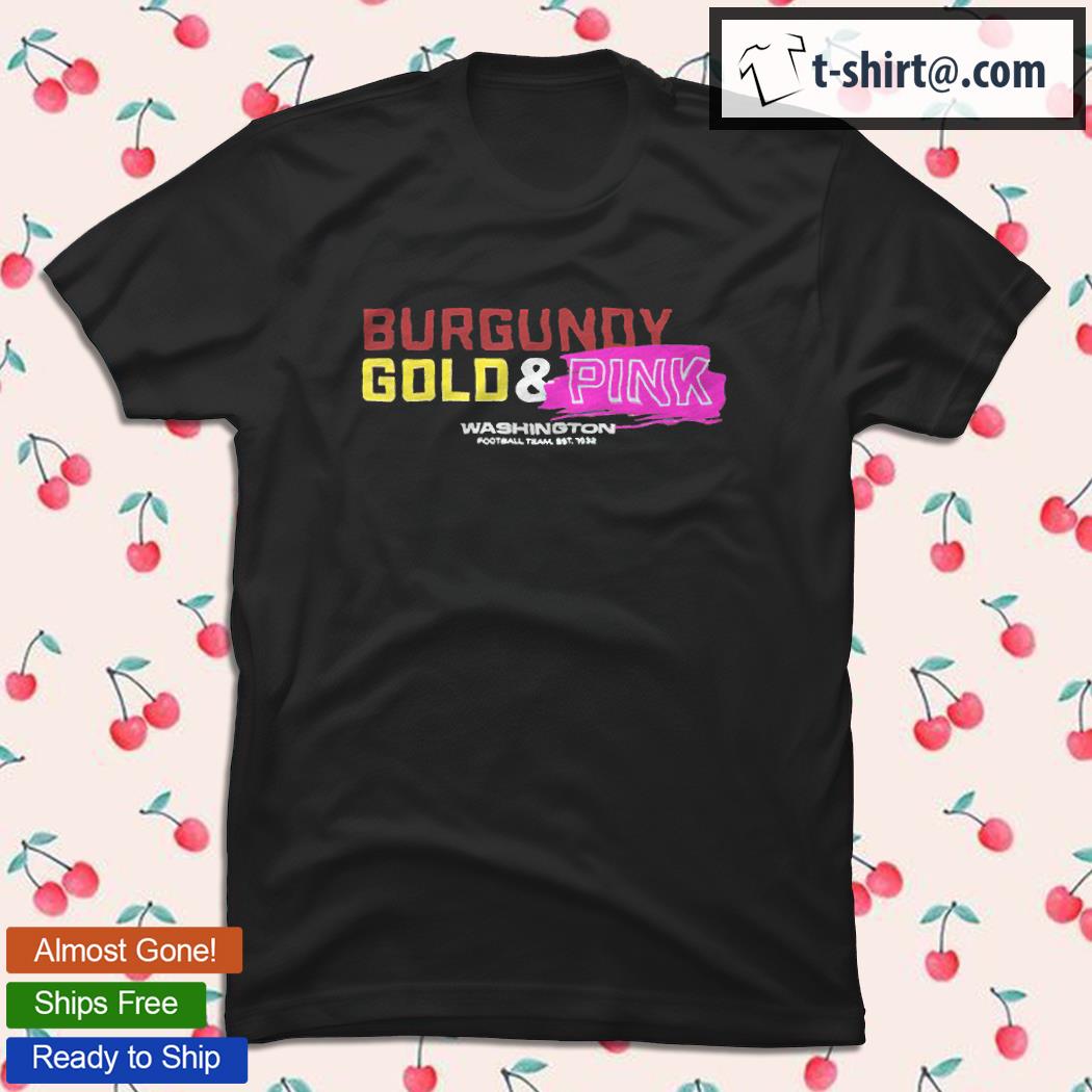 Burgundy Gold and Pink Washington Football Team T-Shirt, hoodie, sweater,  long sleeve and tank top