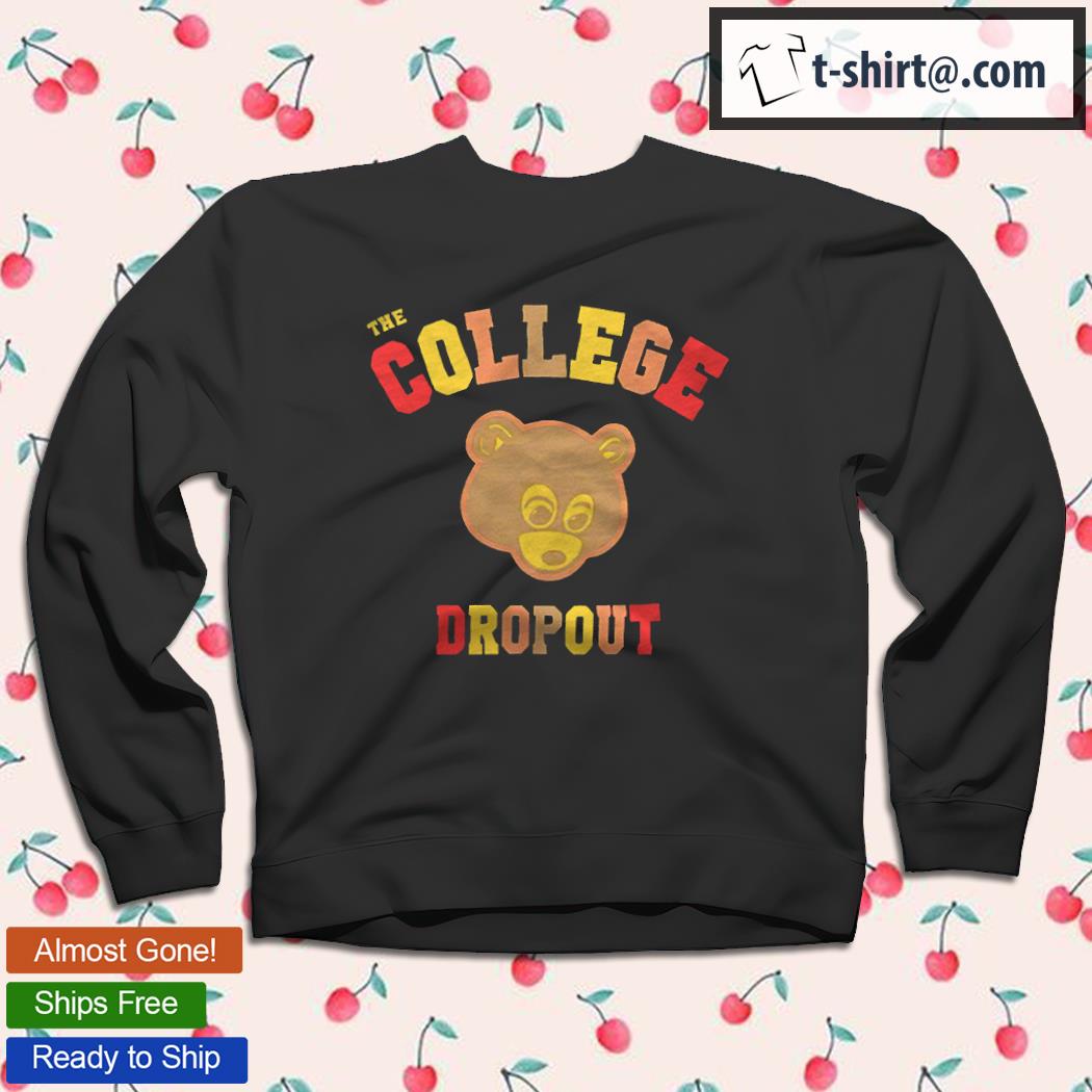 Kanye West the college dropout T-shirt, hoodie, sweater, long sleeve and  tank top