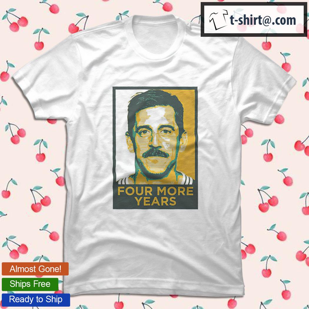 Aaron rodgers 4 hot sale more years shirt