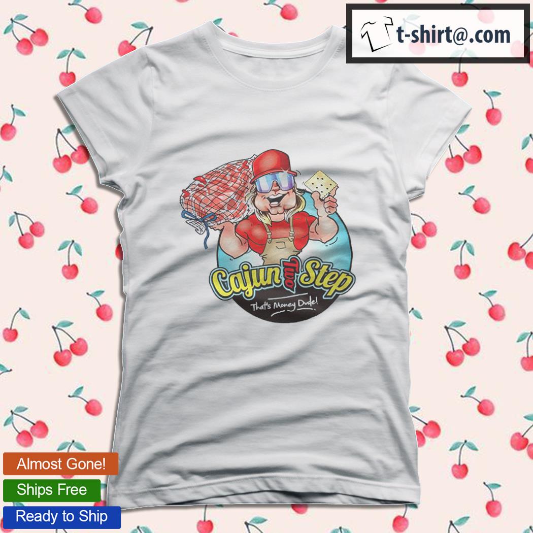 https://images.dodolclothing.com/2021/11/cajun-two-step-that-s-money-dude-t-shirt-ladies-tee.jpg