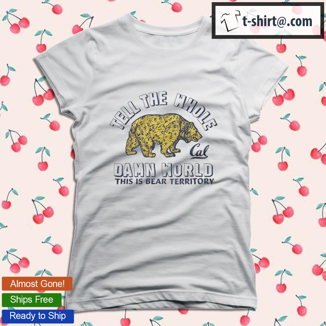 Cal Bears Against The World shirt, hoodie, sweater, long sleeve and tank top