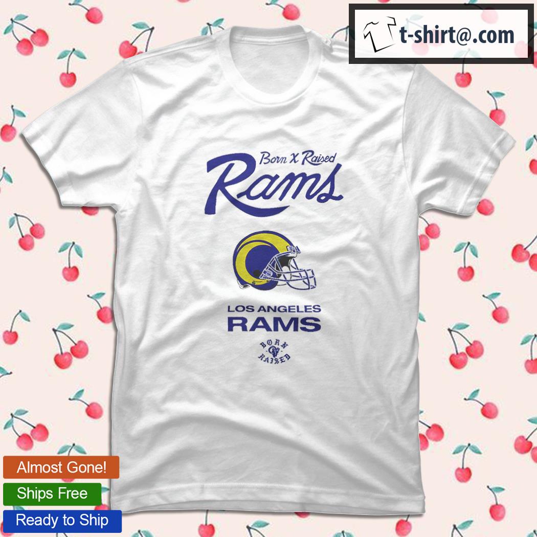 Born x Raised Rams Los Angeles Rams 2021 T-shirt, hoodie, sweater, long  sleeve and tank top