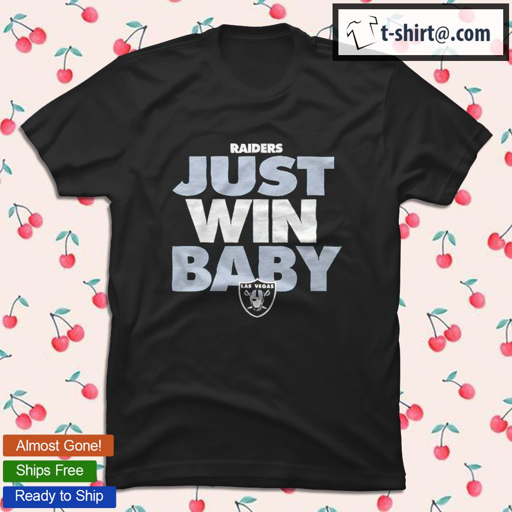 Just Win Baby Las Vegas Raiders T-Shirt, Hoodie, Sweater