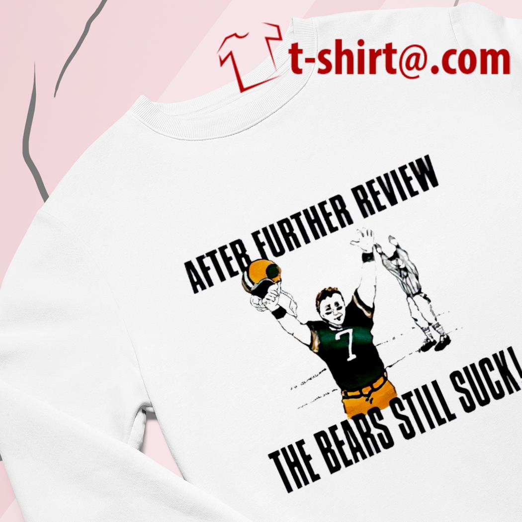 Da Bears Still Suck T-Shirt, hoodie, sweater and long sleeve