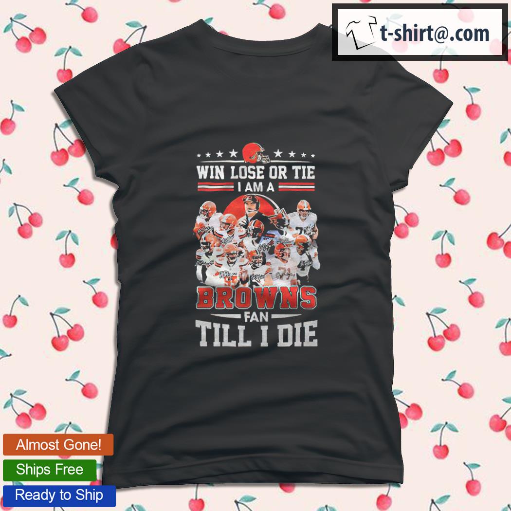 Cleveland Browns Will Lost or Tie Browns Fan Till Die Orange Shirt -   Worldwide Shipping