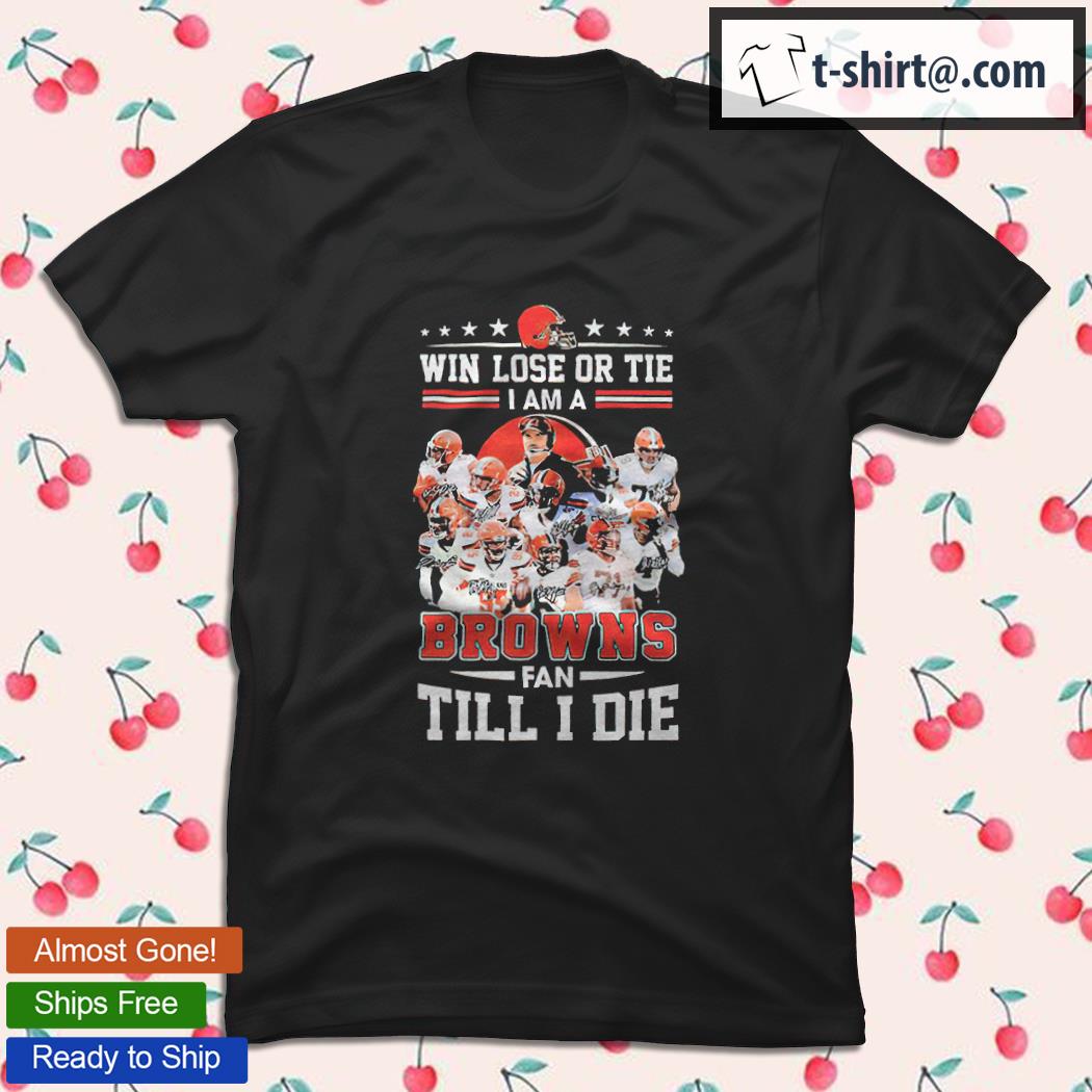 Im Cleveland Browns Fan Till I Die Shirt, hoodie, sweater, long sleeve and  tank top