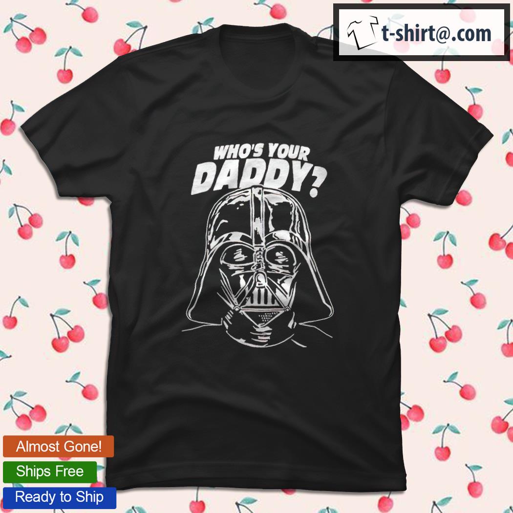 Darth Vader who's your daddy T-shirt, hoodie, sweater, long sleeve and tank  top