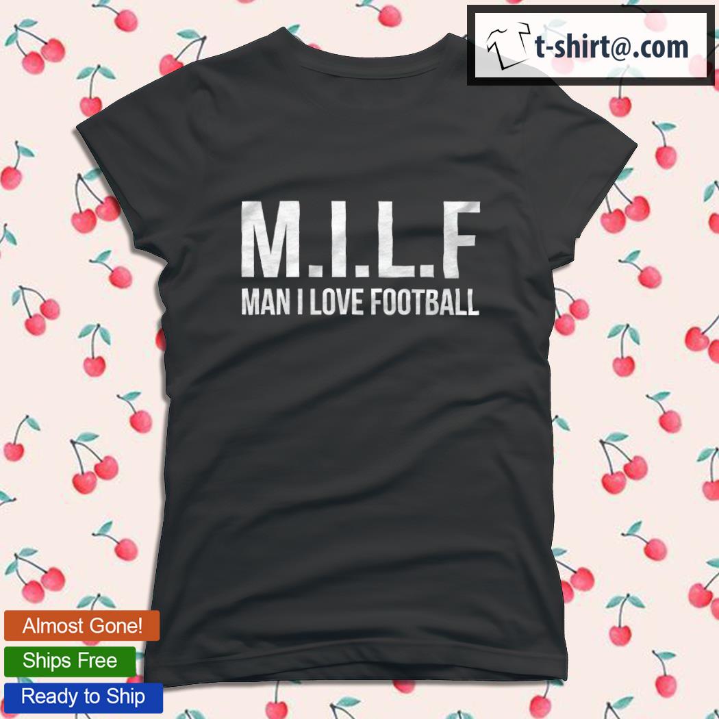 M.I.L.F, Man I Love Football Ladies T-Shirt