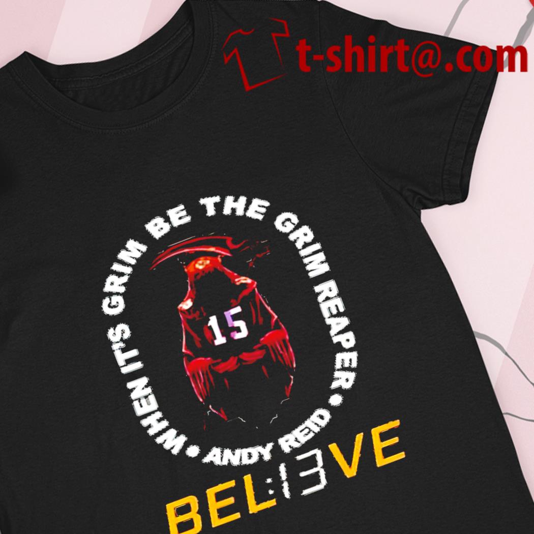 Believe Bel13ve When It's Grim Be The Grim Reaper Andy Reid Sweatshirt