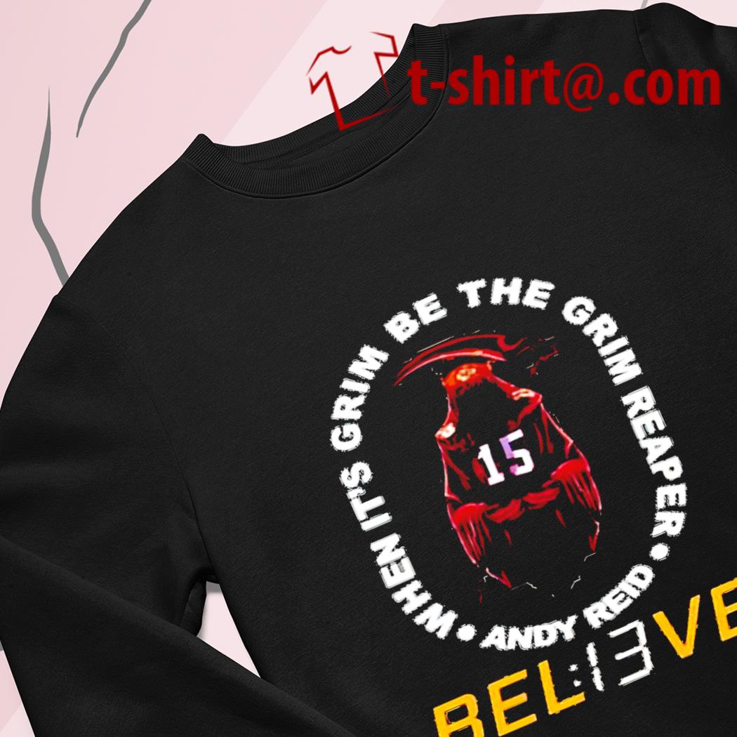 Believe Bel13ve When It's Grim Be The Grim Reaper Andy Reid Hoodie