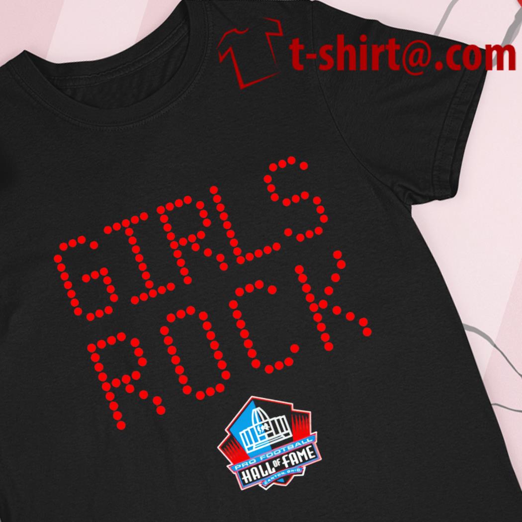 Girls Rock Pro Football Hall Of Fame logo T-shirt, hoodie, sweater