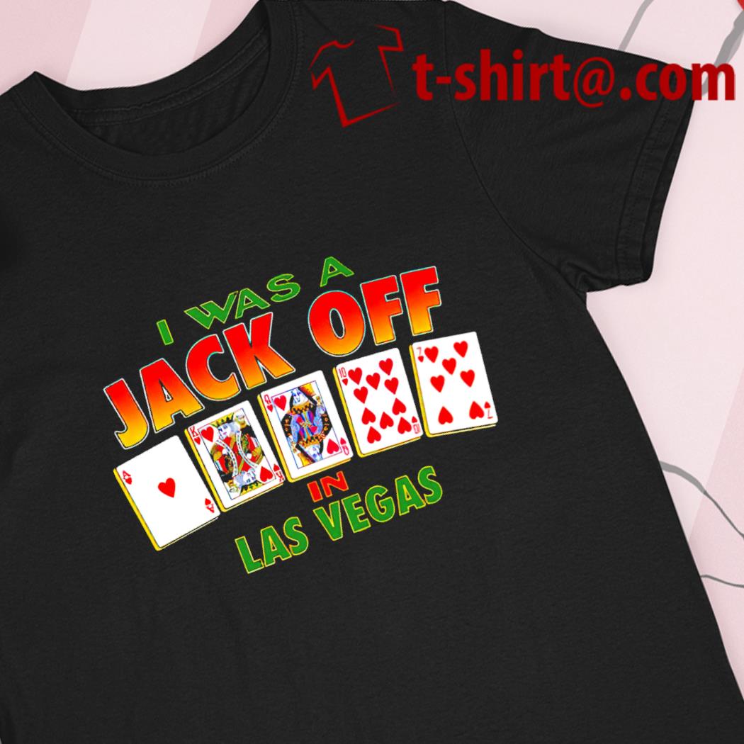 I was a Jack in Las Vegas funny T-shirt, hoodie, sweater, long sleeve and tank top
