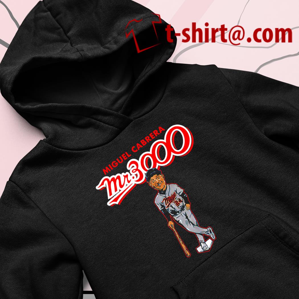 Nice Miguel cabrera mr. 3000 shirt, hoodie, sweater, long sleeve