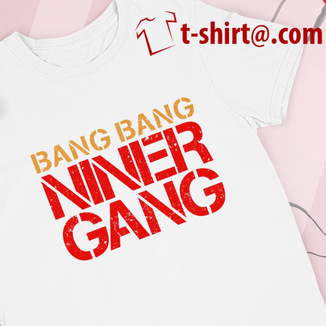 Official Bang bang niner gang red black shirt, hoodie, sweater