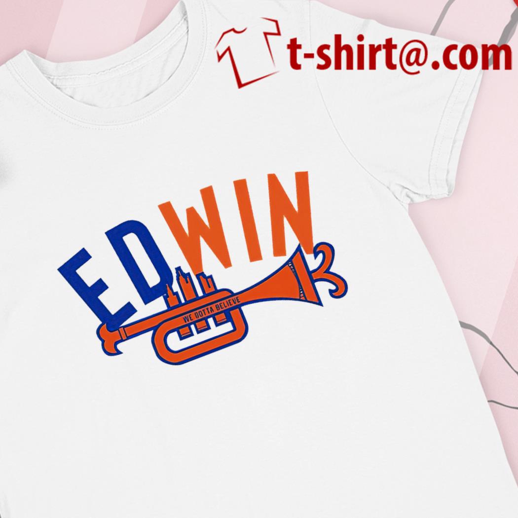 Edwin Diaz Ed Win We Gotta Believe logo 2022 T-shirt, hoodie, sweater, long  sleeve and tank top