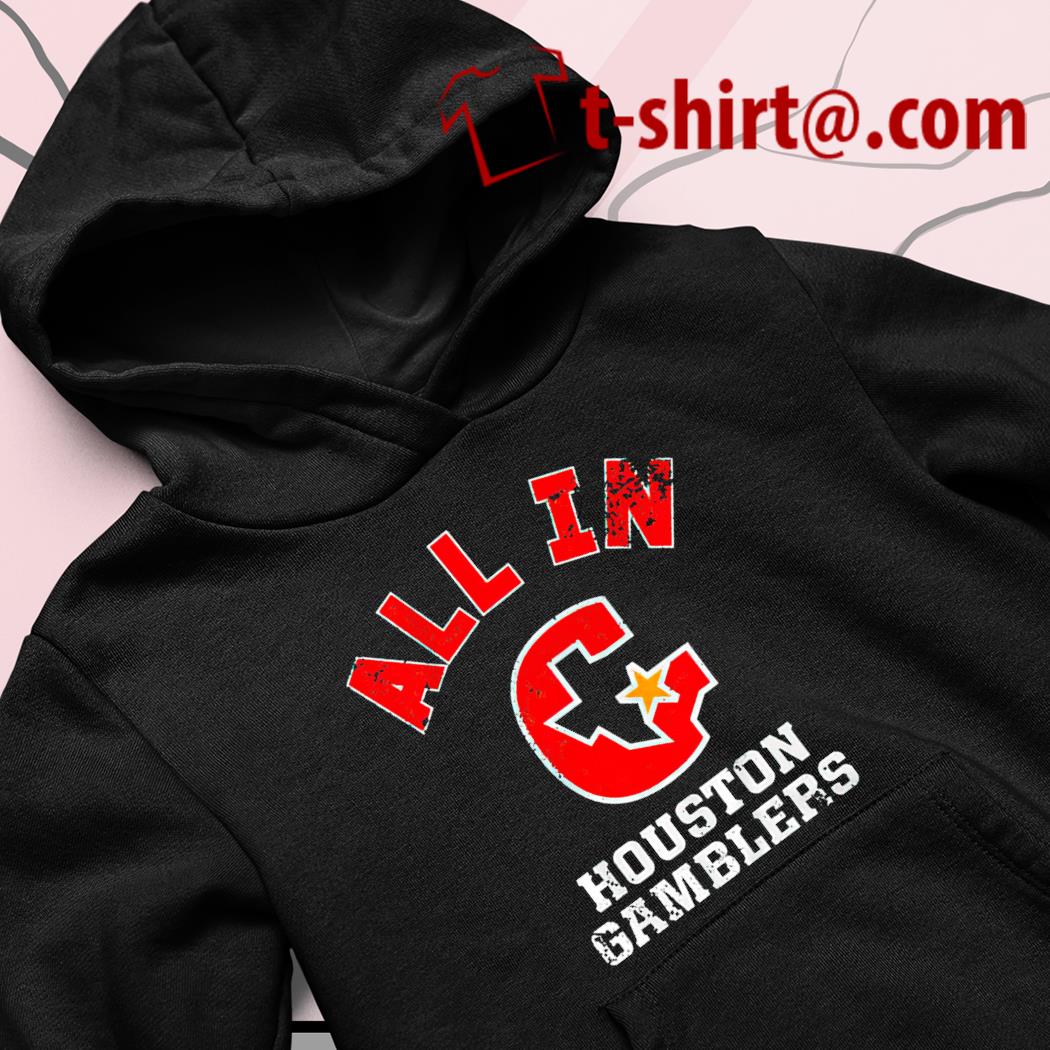 Houston Gamblers all in shirt, hoodie, sweater, long sleeve and tank top