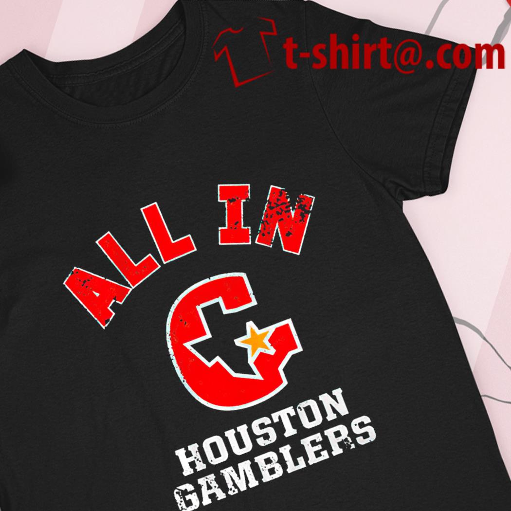 Houston Gamblers All In logo 2022 T-shirt, hoodie, sweater, long sleeve and  tank top