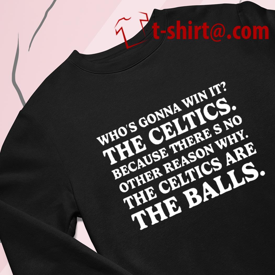 The Celtics are the balls shirt, hoodie, sweater, long sleeve and tank top