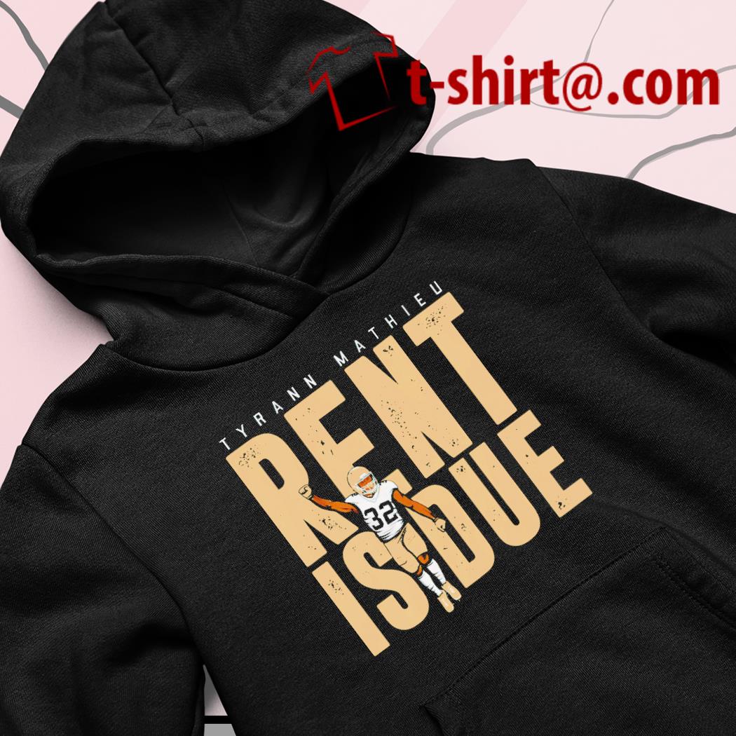 Tyrann Mathieu: Rent Is Due Nola T-shirt + Hoodie