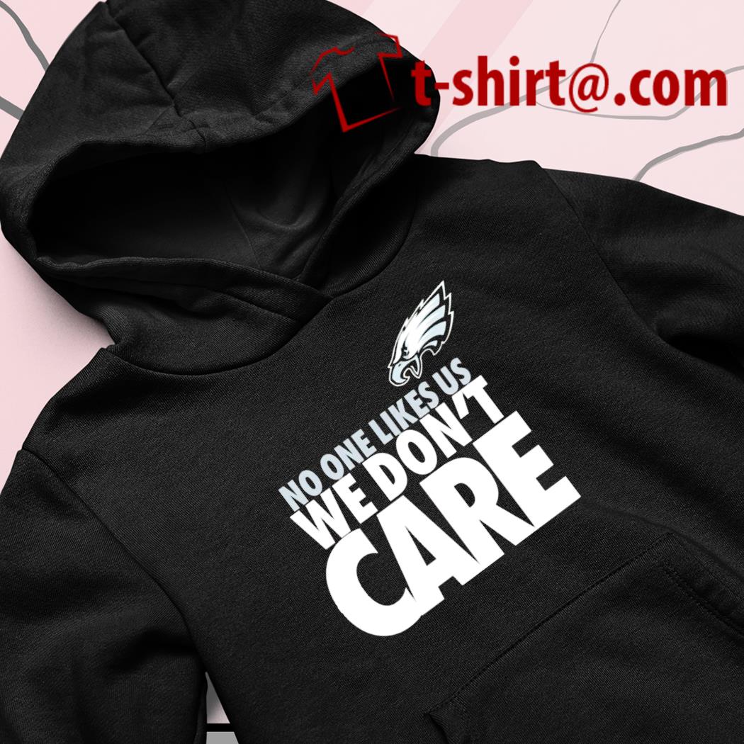 Philadelphia Eagles No One Likes Us We Don't Care shirt, hoodie