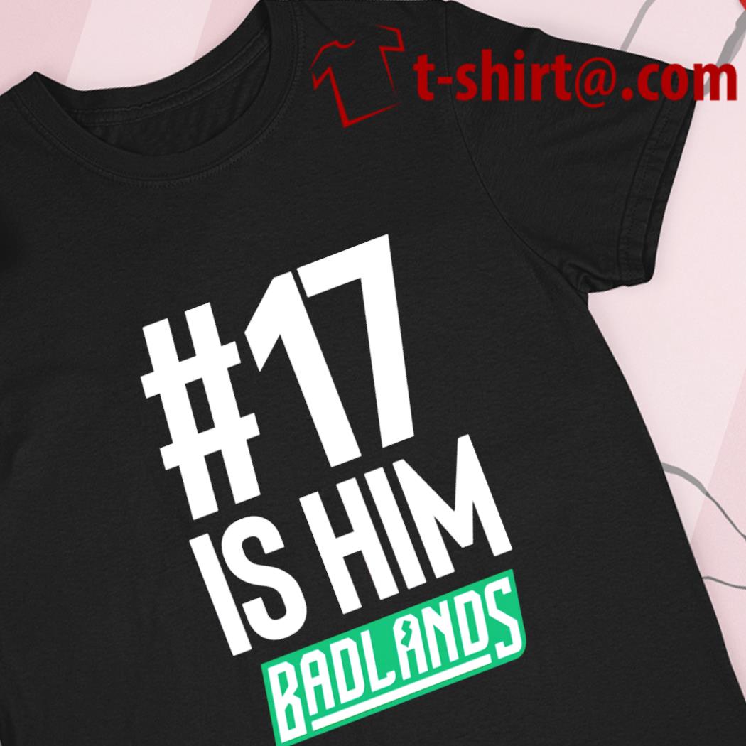 17 is him badlands funny T-shirt