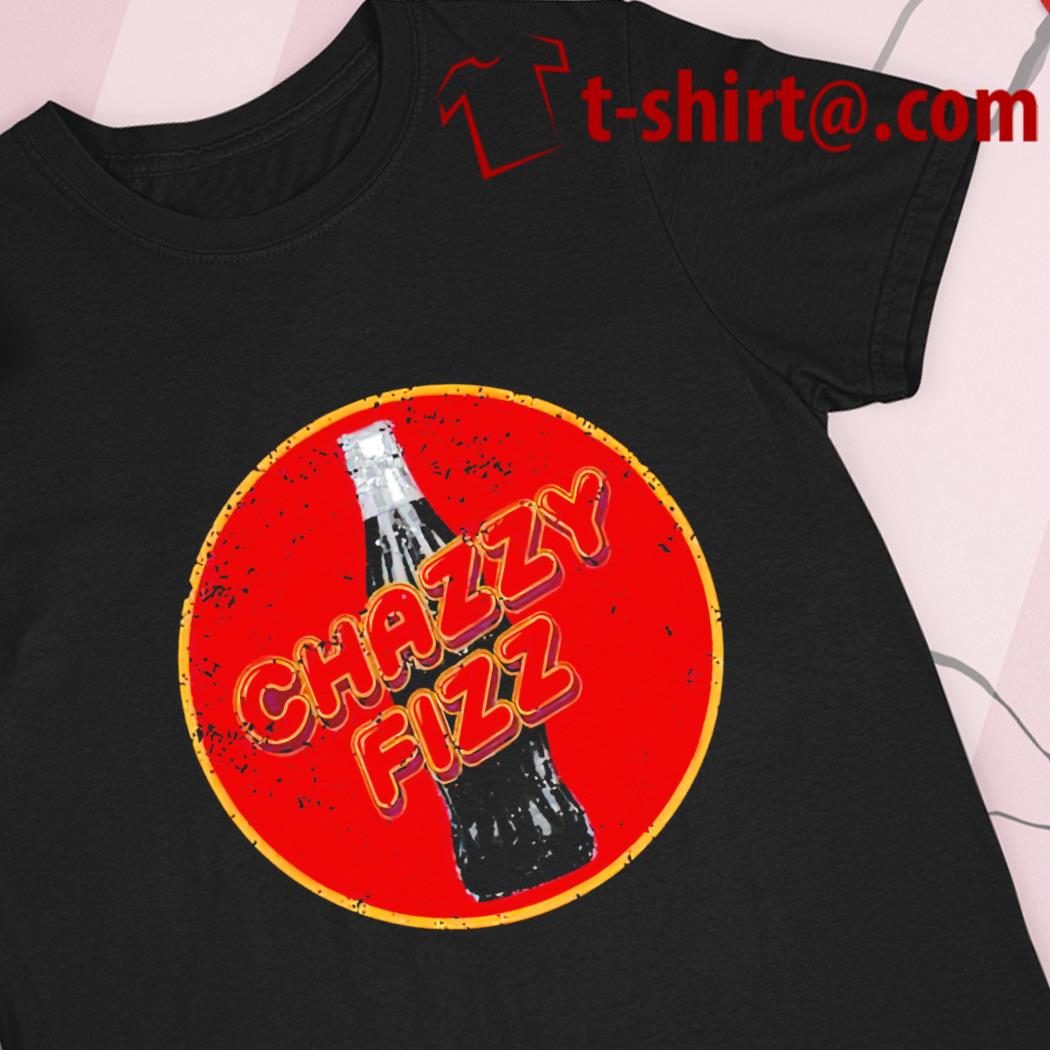 Chazzy Fizz funny T-shirt