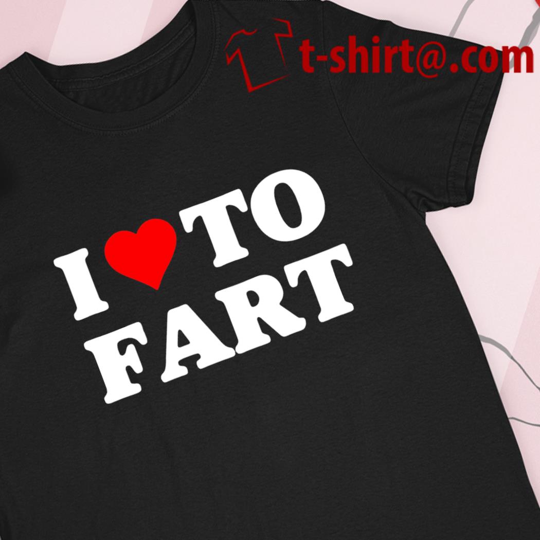 I love to fart heart logo T-shirts, hoodie and v-neck