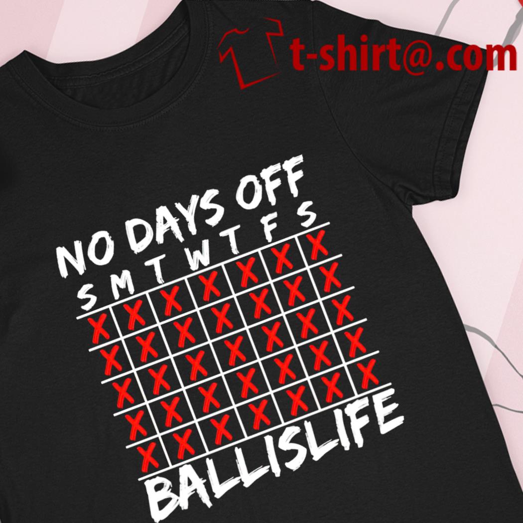 No days off ballislife 2022 T-shirt