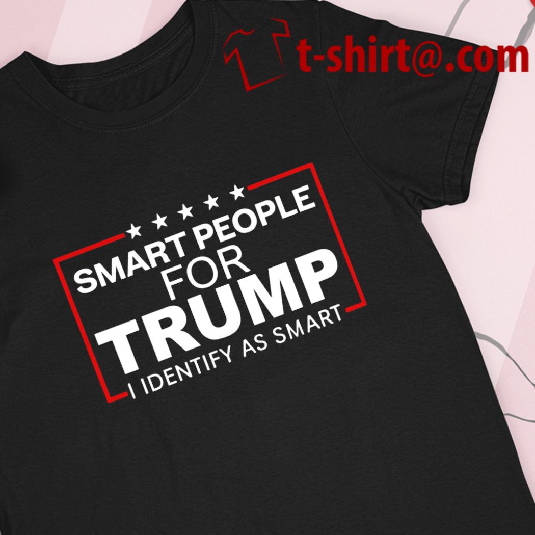 Smart people for Trump I identify as smart 2022 T-shirt