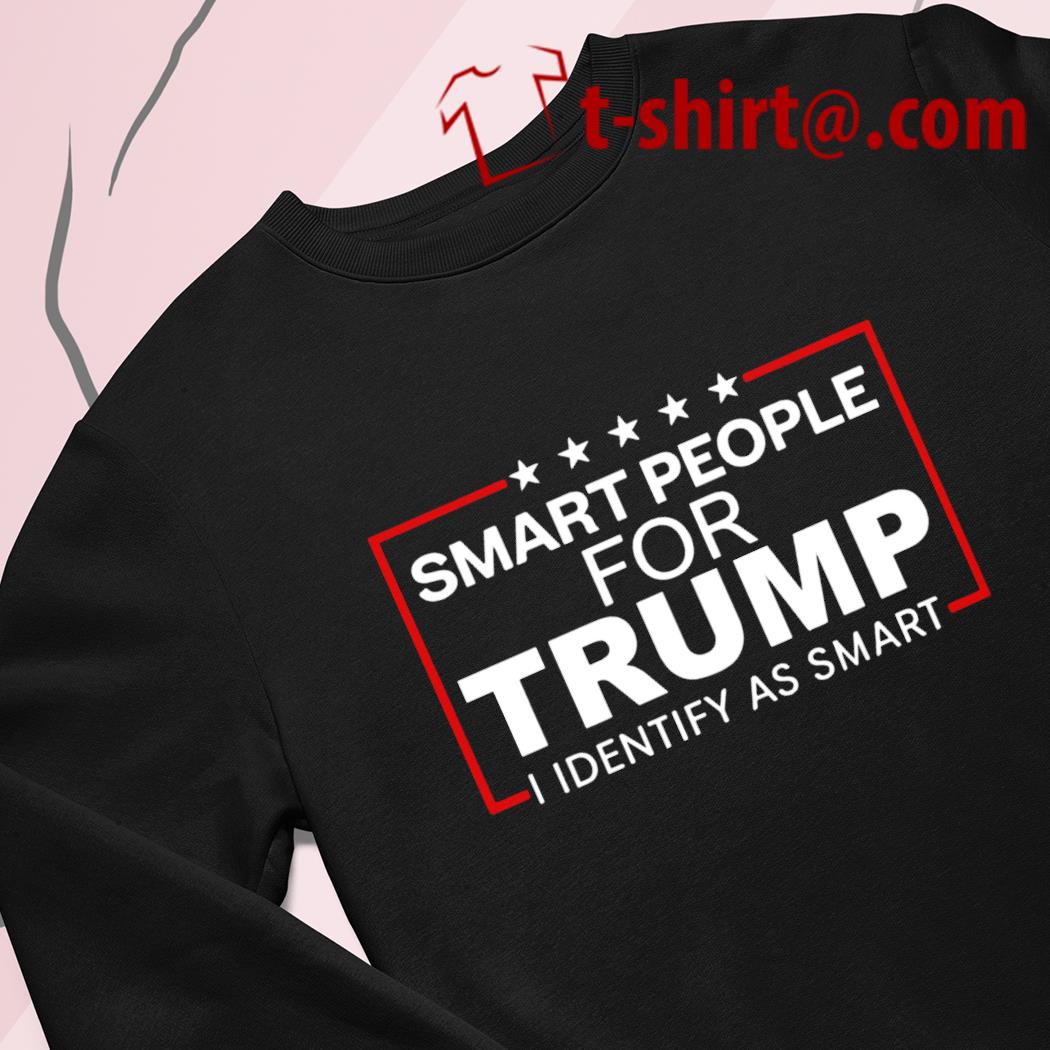 Smart people for Trump I as smart funny hoodie, sweater, long sleeve and tank top