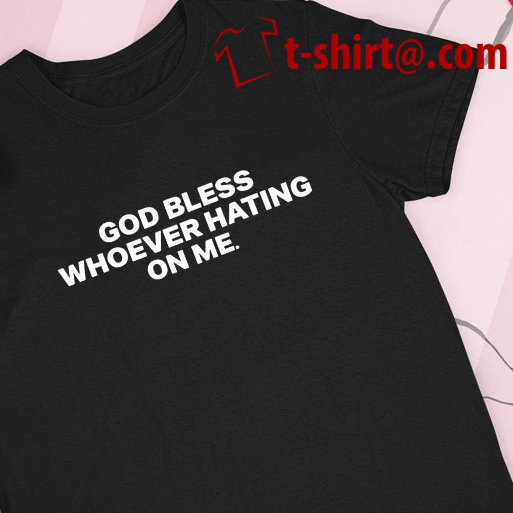 Jalen Hurts God bless whoever hating on me 2022 T-shirt