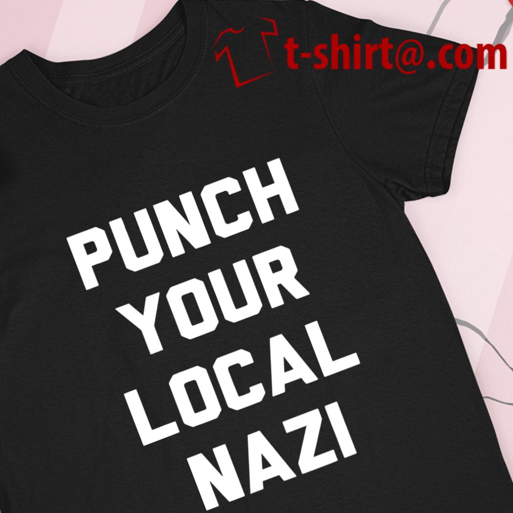 Punch your local nazi funny T-shirt
