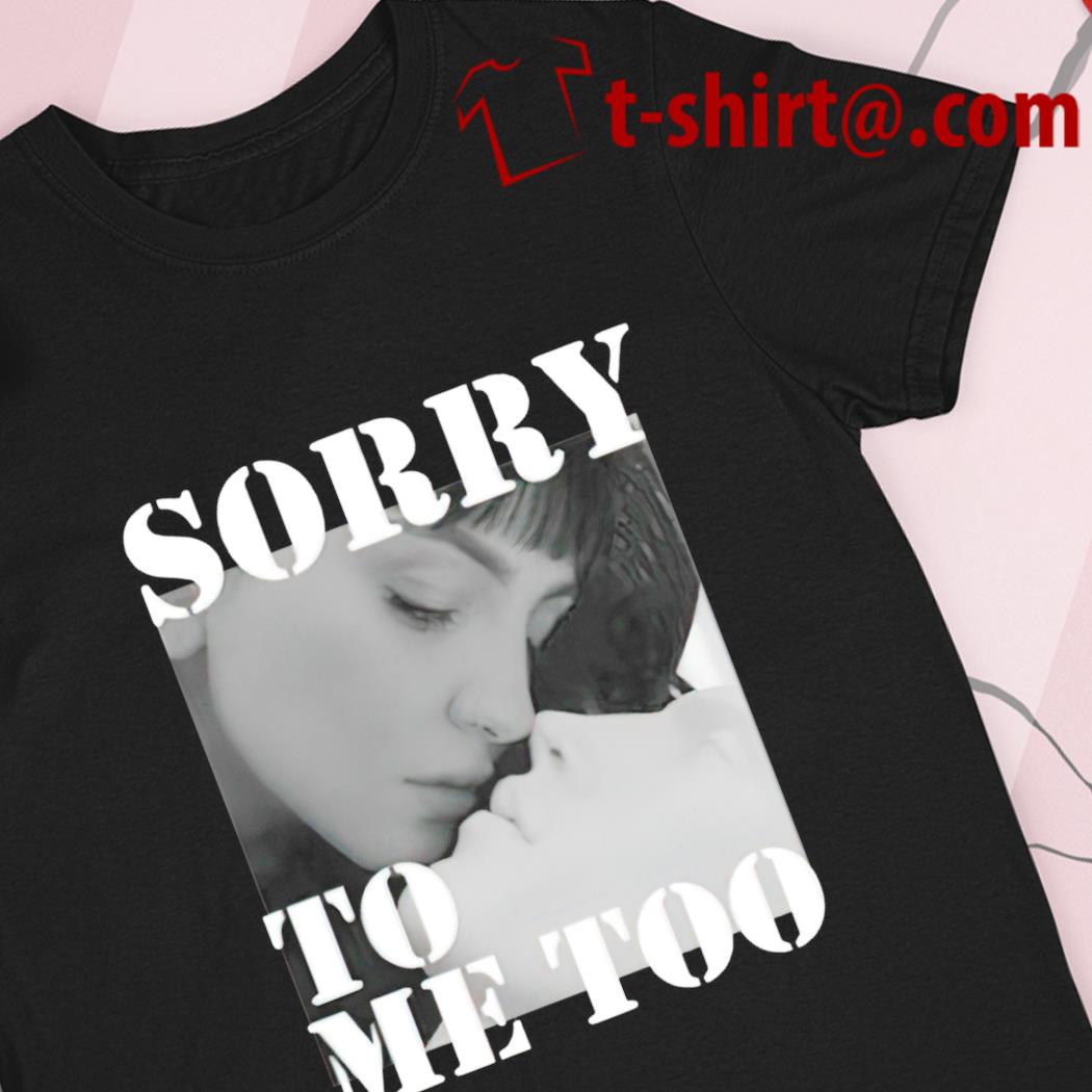 Sorry to me too Julia Michaels 2022 T-shirt