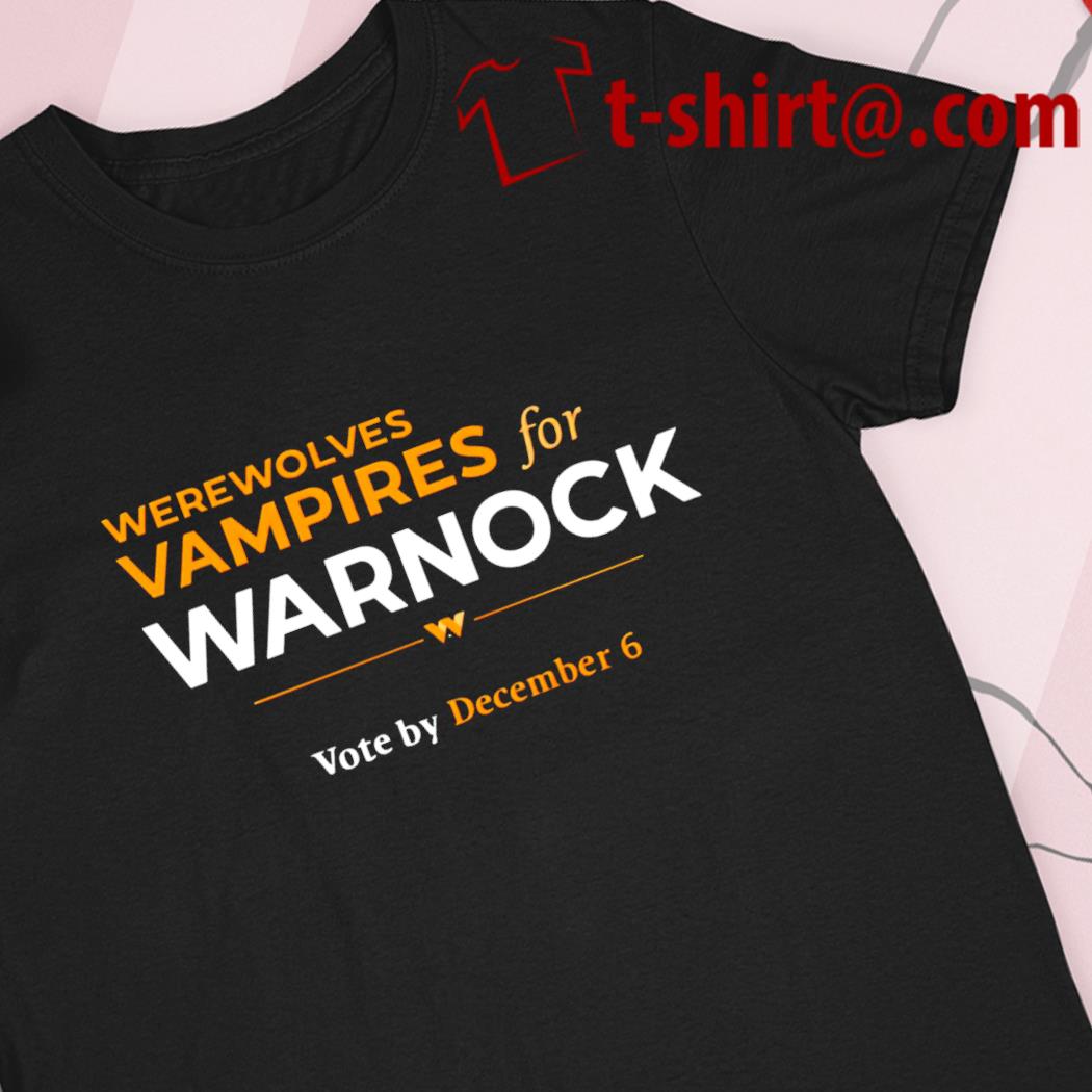 Werewolves Vampires for Warnock vote by December 6 T-shirt