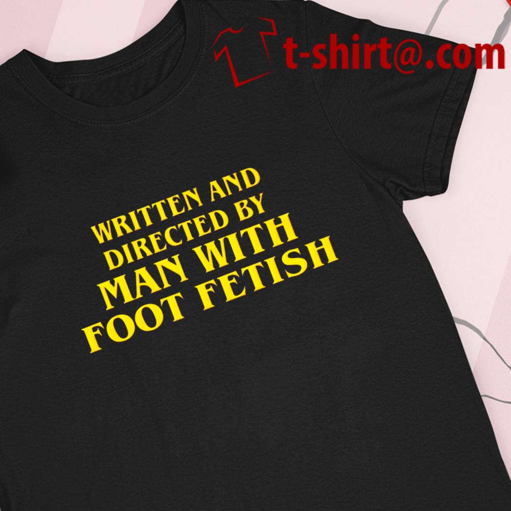 Written And Directed By Man With Foot Fetish Long Sleeve T-Shirt