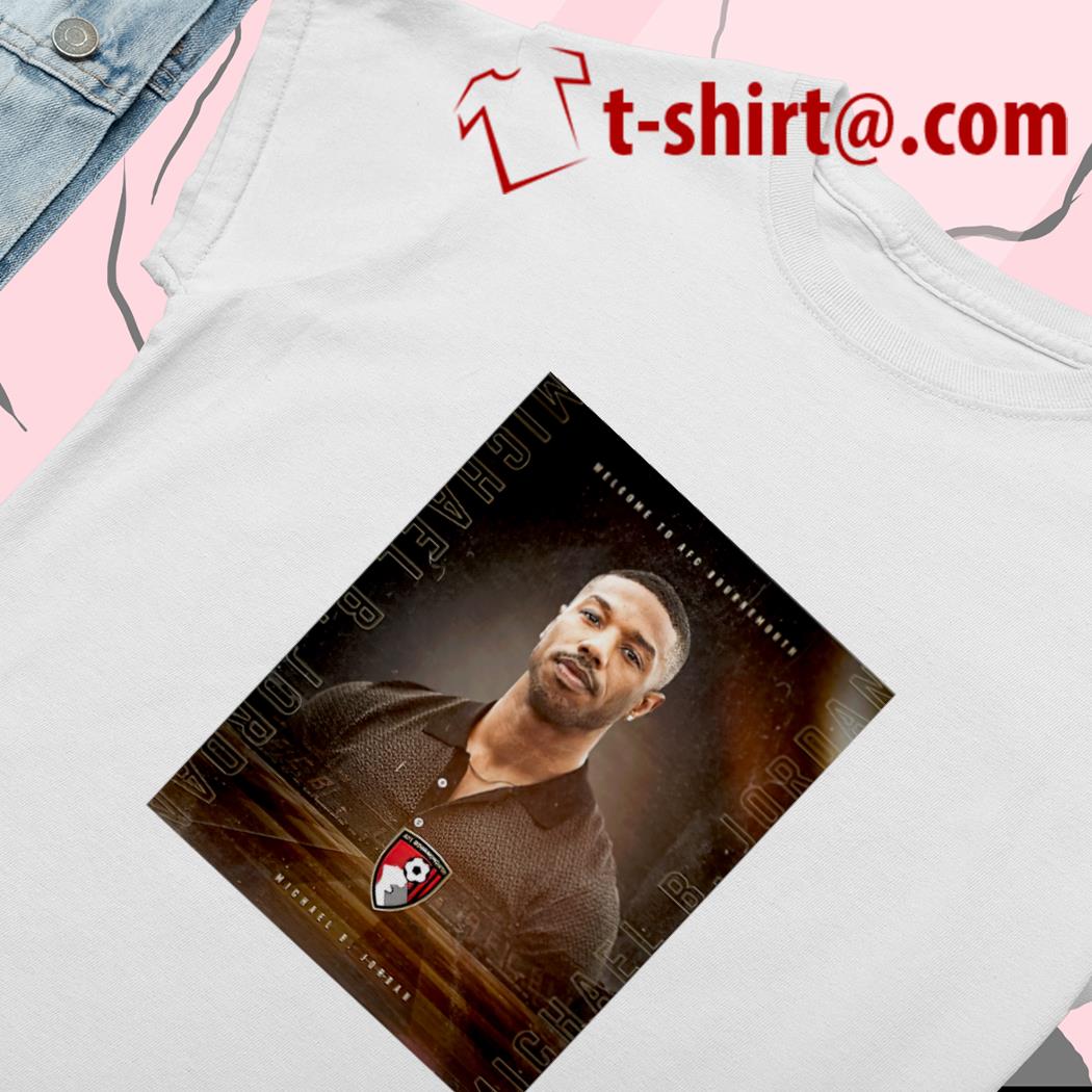 Welcome To Afc Bournemouth Michael B Jordan shirt - Dalatshirt