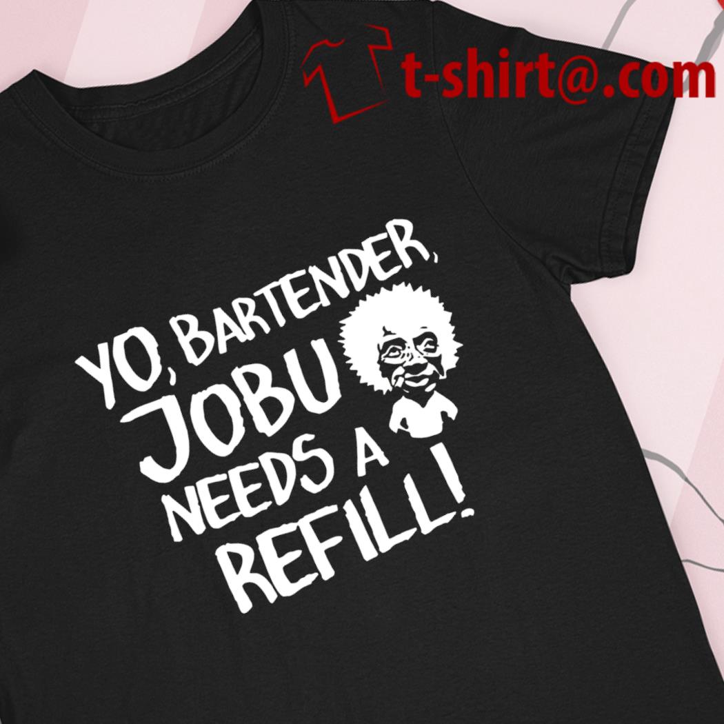 Best Major League Jobu Needs A Refill T Shirts 