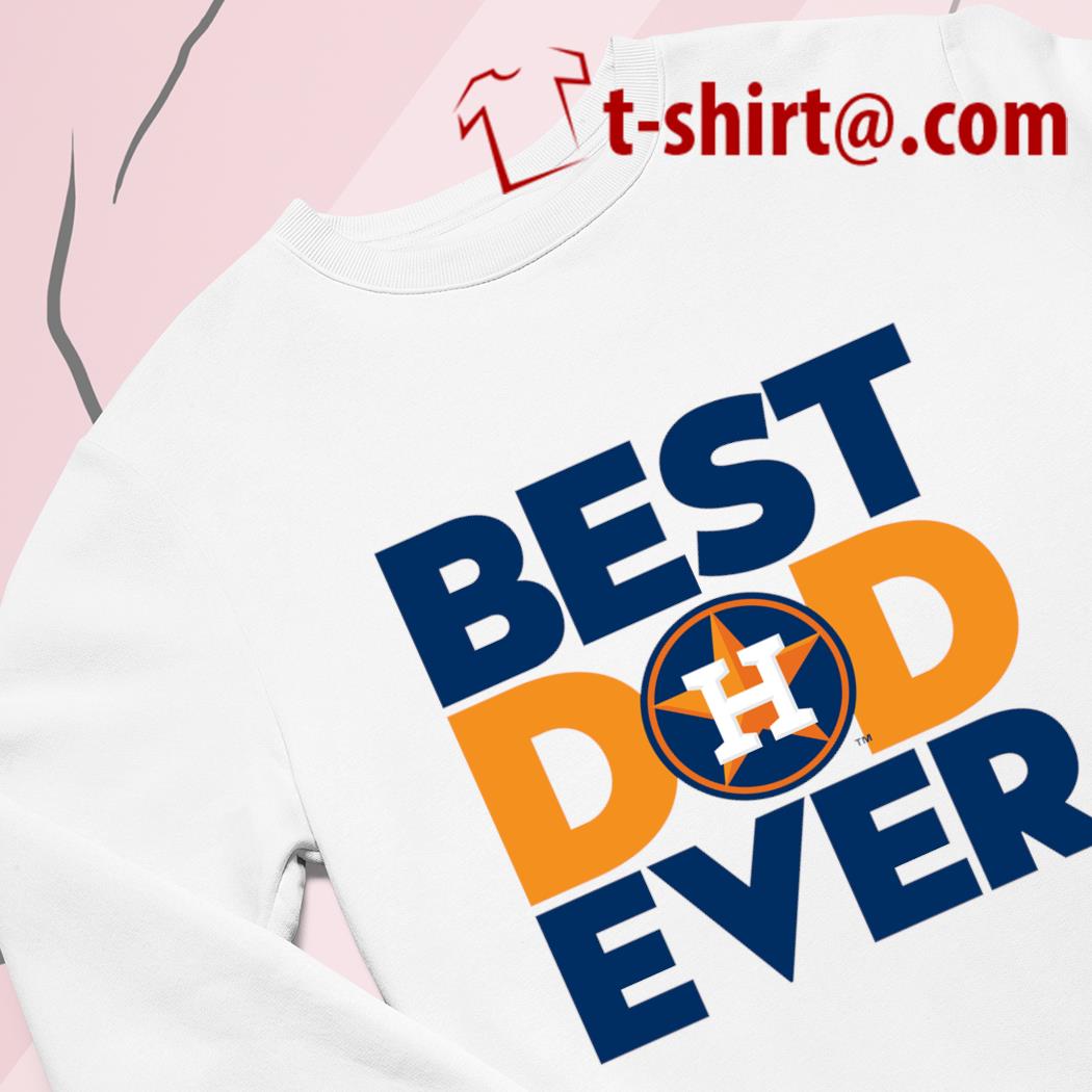 Awesome best dad ever MLB Houston Astros logo 2023 T-shirt, hoodie,  sweater, long sleeve and tank top