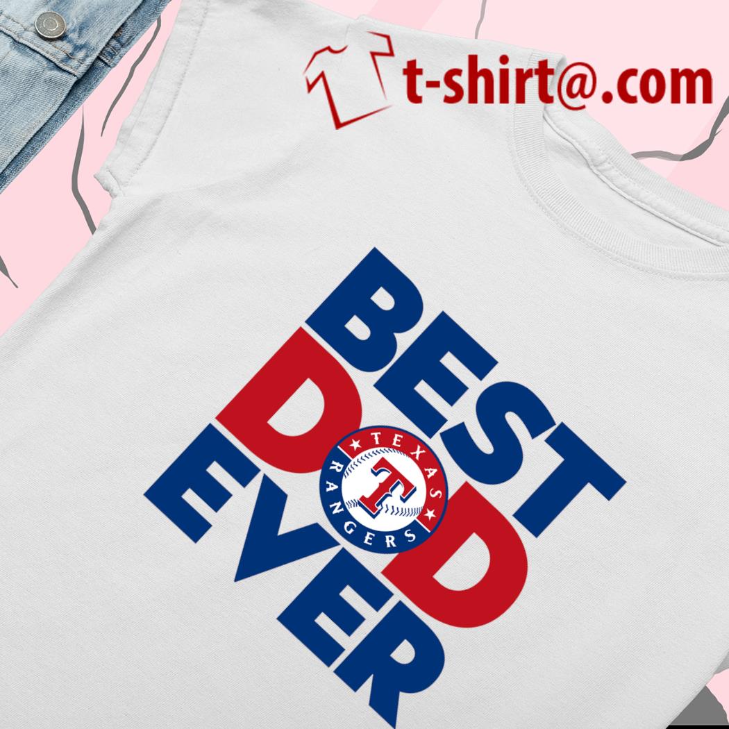 Best Dad Ever MLB Texas Rangers shirt, hoodie, sweater, long