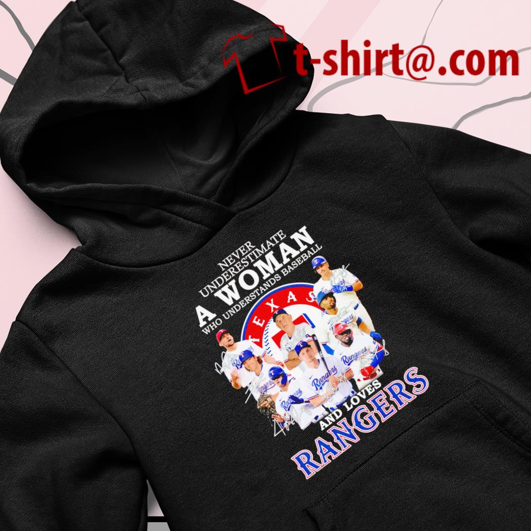 Texas Rangers Never Underestimate A Woman Who Understands Baseball And  Loves Texas Rangers Unisex T-Shirt, hoodie, sweater, long sleeve and tank  top